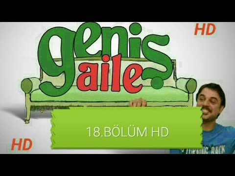 Geniş Aile 18.Bölüm Tek Parça HD