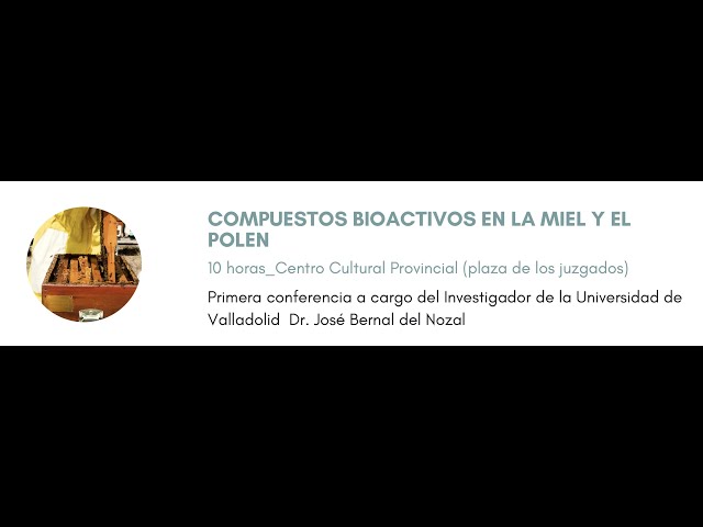 Compuestos bioactivos en la miel y el polen | Dr. José Bernal del Nozal (Universidad de Valladolid)