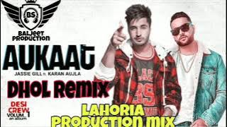 AUKAAT Jassi Gill Dhol Remix Lahoria production mix Original Punjabi song 2020360p