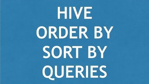 Hive Tutorial - 4 : Hive | ORDER BY Query