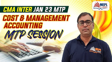 CMA Inter Jan 23 - COST & MANAGEMENT ACCOUNTING MTP Session | MEPL- Manoj Sharma