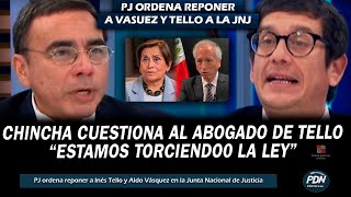 JAIME CHINCHA CUESTIONA AL ABOGADO DE INES TELLO TRAS DECISION DEL PJ QUE ORDENA REPONERLOS A LA JNJ