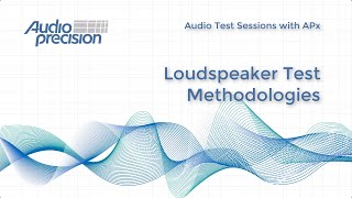 Loudspeaker Test Methodologies