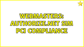 Webmasters: authorize.net SIM PCI compliance (2 Solutions!!)
