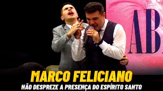 PASTOR MARCO FELICIANO - NÃO DESPREZE A PRESENÇA DO ESPÍRITO SANTO | Pregações Evangélicas 2023