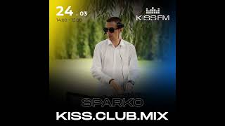 DJ SPARKO KISS CLUB MIX 24 03 24