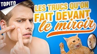 Top 10 des trucs qu’on fait tous quand on est seul devant un miroir