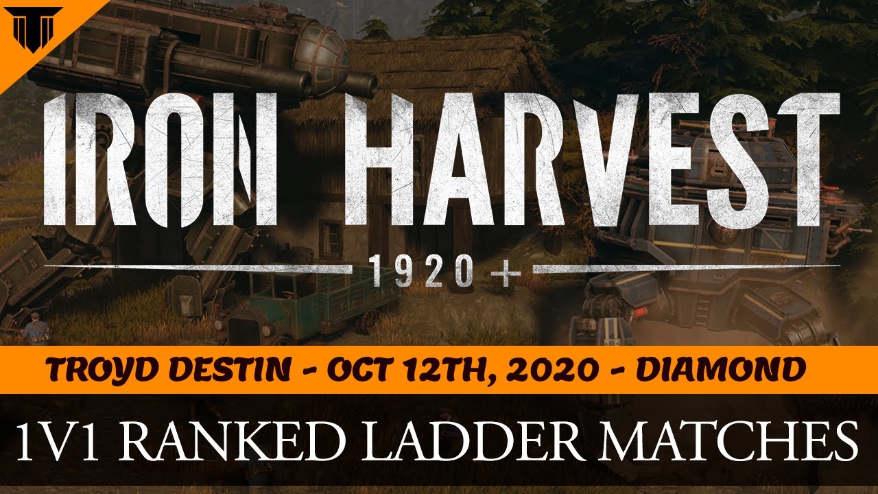 🍁  Oct 12th, 2020 - Diamond Ranked Ladder Stream - Iron Harvest
