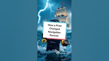 How a Prize Changed Navigation Forever