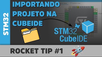 Como Importar um Projeto na STM32CubeIDE || 🚀 Rocket Tips #1
