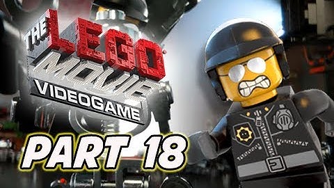 The LEGO Movie Videogame Walkthrough Part 18 - BAD COP (PS4 XBOX ONE Gameplay)
