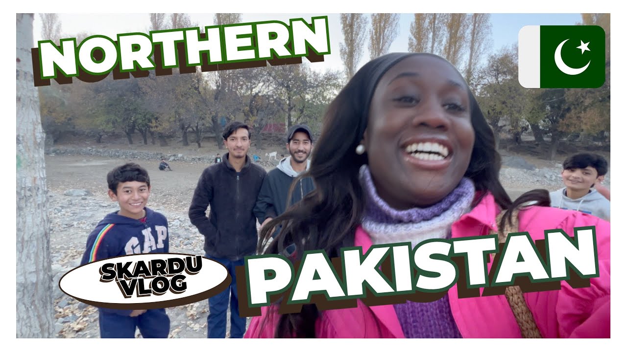 EXPLORING NORTHERN PAKISTAN 🇵🇰 : SKARDU VLOG