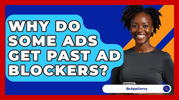 Why Do Some Ads Get Past Ad Blockers? - Be App Savvy