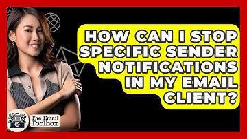 How Can I Stop Specific Sender Notifications In My Email Client? - TheEmailToolbox.com