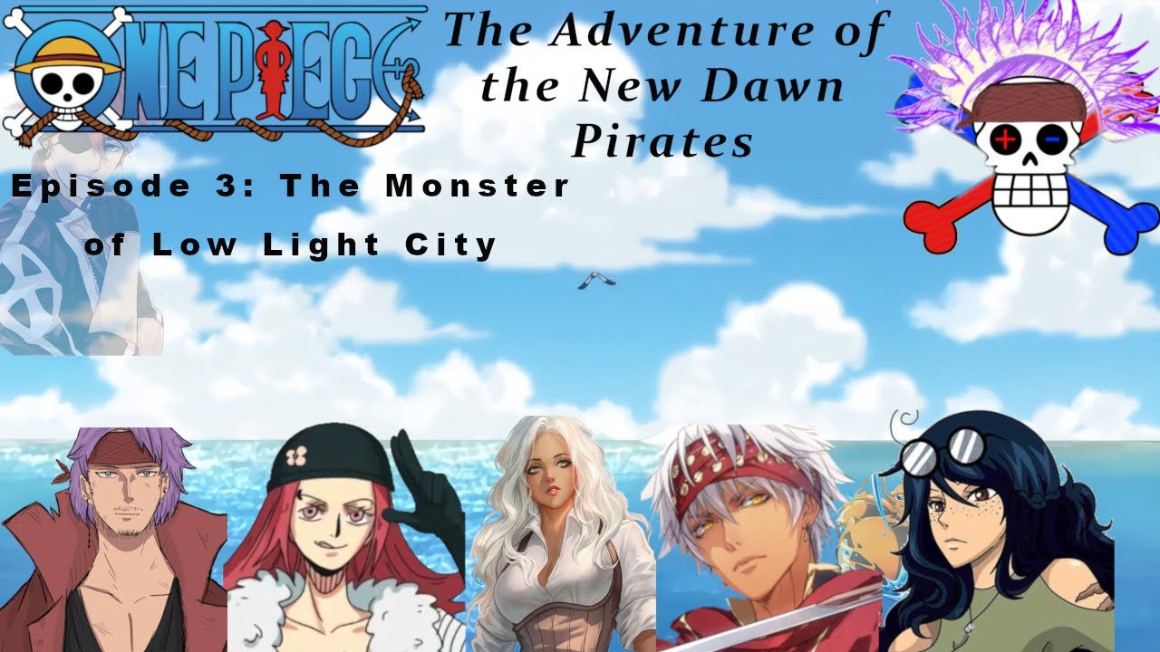 The Adventure Of The New Dawn Pirates Episode 3 The Monster Of Low 