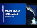 Traktör Kabini Gövde Kaynağı (Robotik Kaynak Uygulamaları)