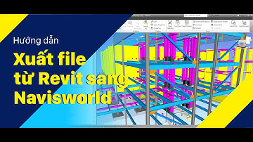 Vlog Kỹ thuật #20: Xuất file từ Revit sang Navisworks