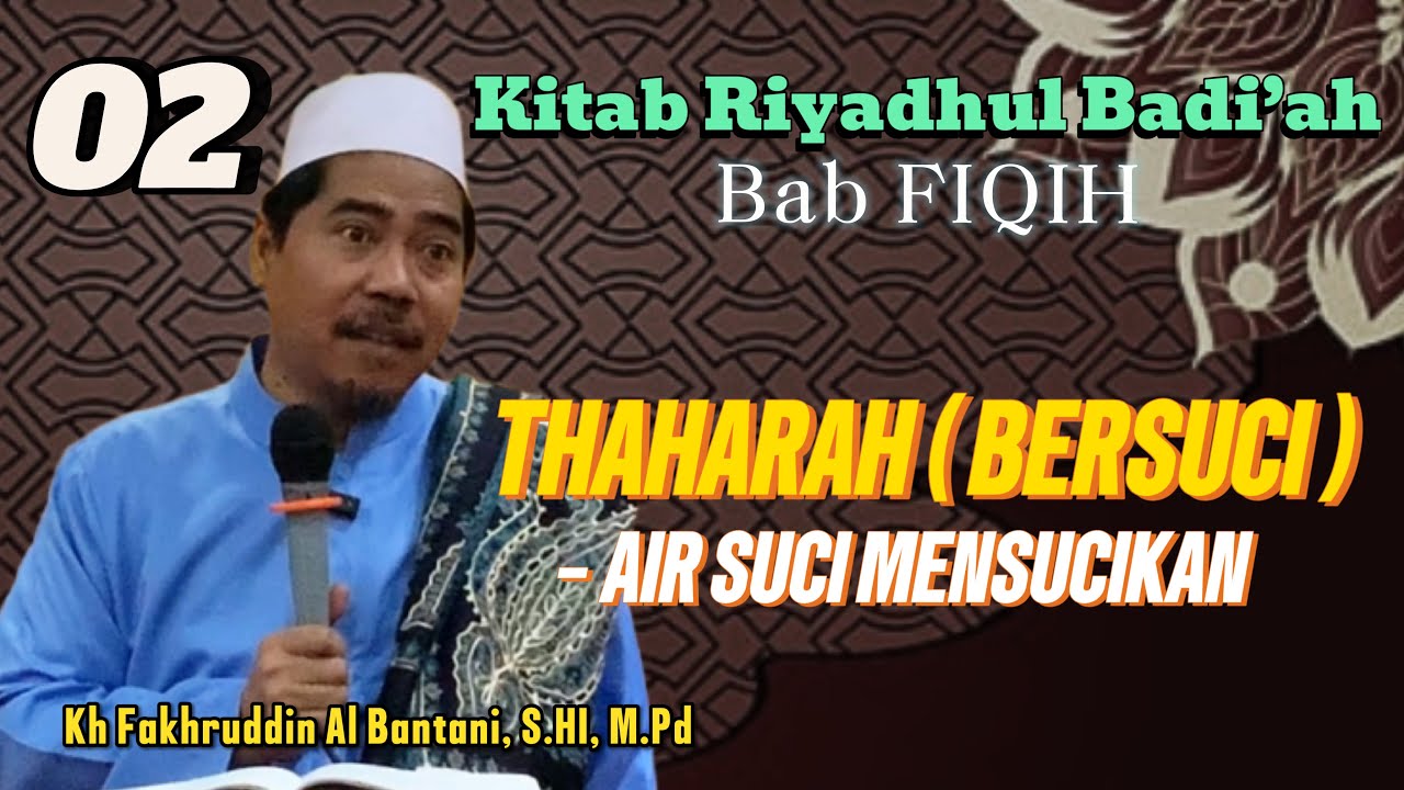 BERSUCI ( THAHARAH ), AIR SUCI MENSUCIKAN || KH FAKHRUDDIN AL BANTANI, S.HI, M.Pd