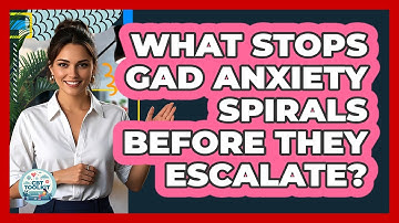What Stops GAD Anxiety Spirals Before They Escalate? - CBT Toolkit