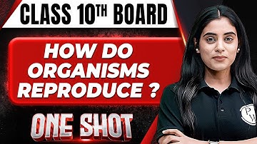 HOW DO ORGANISMS REPRODUCE in 1 Shot FULL CHAPTER COVERAGE (Theory+PYQs) || Class 10th Boards
