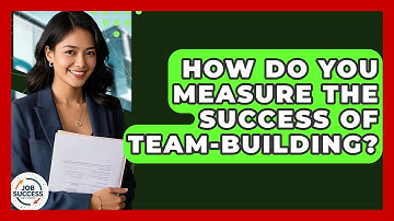 How Do You Measure The Success Of Team-Building? - Job Success Network