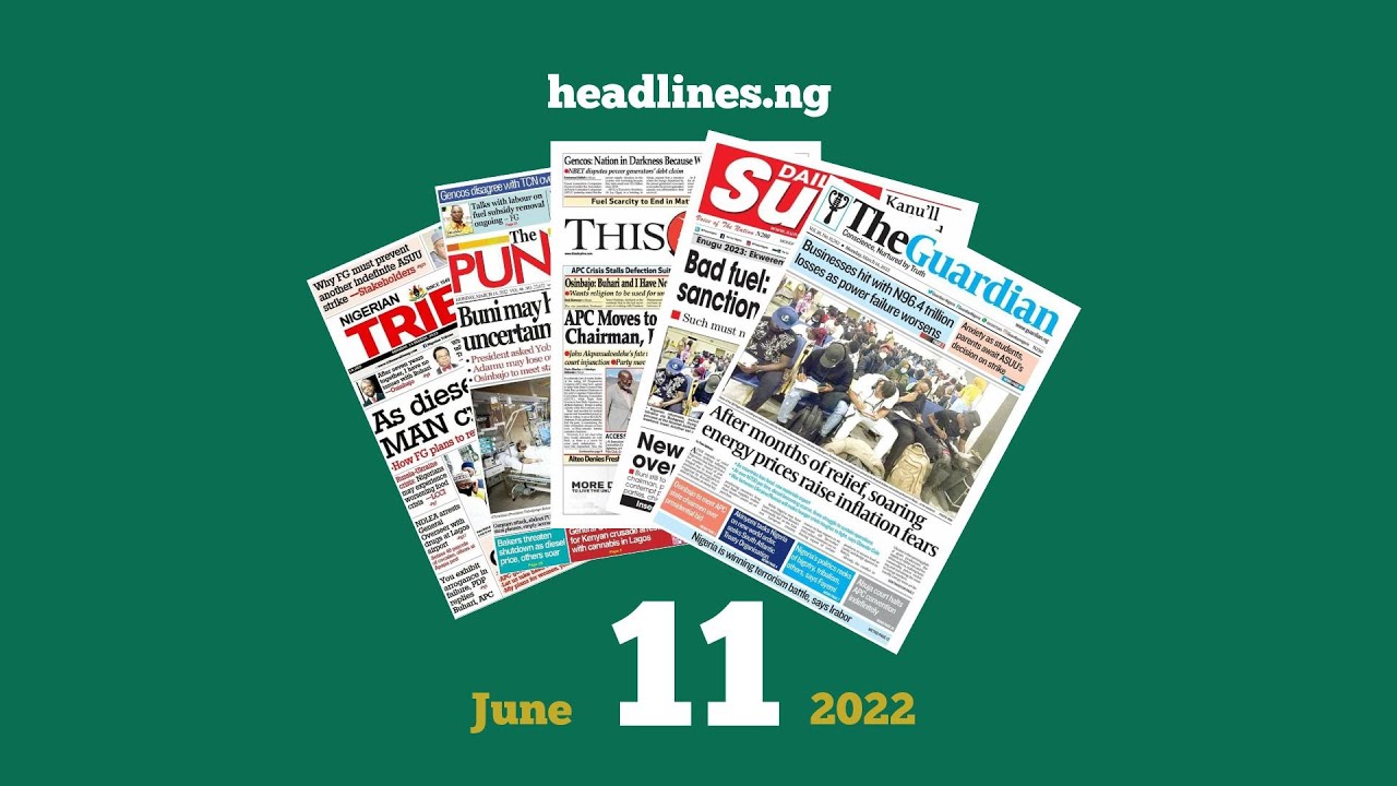 Nigerian Newspapers Headlines Today - 11th June, 2022