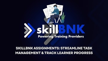 skillBNK Assignments: Streamline Task Management & Track Learner Progress