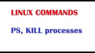 Linux Beginners Tutorials - PS and KILL commands with examples