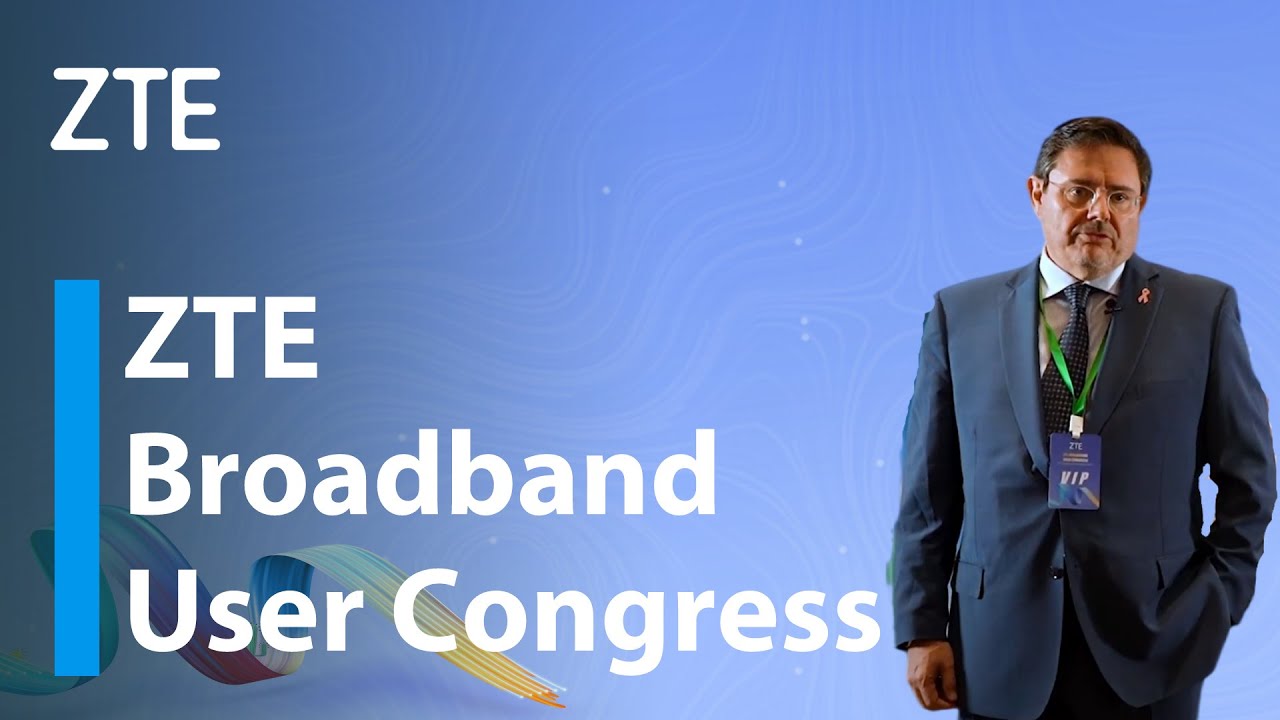 ZTE Broadband User Congress | Emilio Flores - YouTube