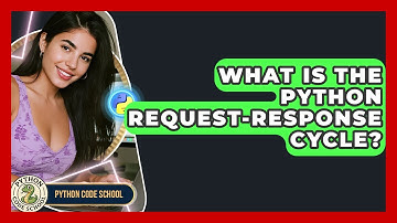 What Is The Python Request-response Cycle? - Python Code School