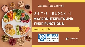CFN1 | Unit-3 Macronutrients and their functions | IGNOU | full explanation 