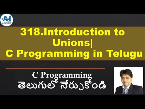 318.Introduction to Unions | C Programming in Telugu