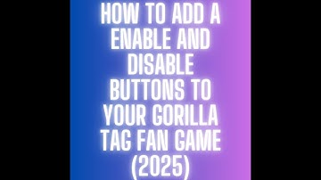 How to add a enable and disable buttons to your gorilla tag fan game (2025)
