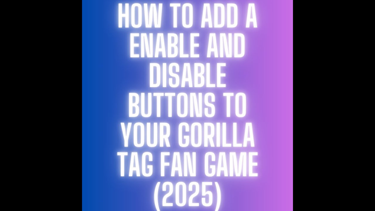 How to add a enable and disable buttons to your gorilla tag fan game ...