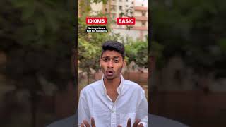 Basic English Vs Idioms. #shorts #englishlearning #learnenglish #englishgrammar  #englishvocabulary