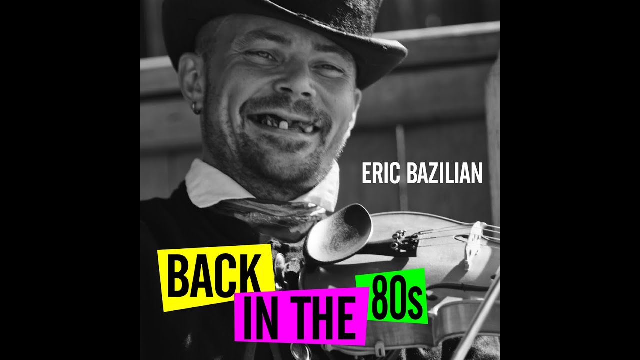 Eric Bazilian - Back In The 80s Eric Bazilian - Back In The 80s