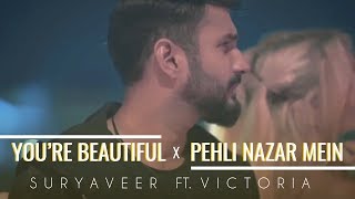 You're Beautiful x Pehli Nazar Mein | Mash Up | Suryaveer | Victoria