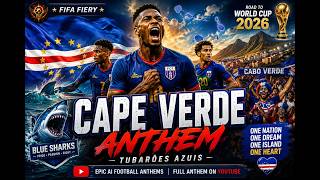 🇨🇻 CAPE VERDE ANTHEM 2026 🦈 | Tubarões Azuis | Epic World Cup AI Anthem | FIFA FIERY