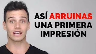 3 Errores que ARRUINAN LAS PRIMERAS IMPRESIONES