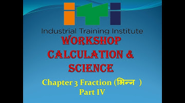 ITI Workshop Calculation & Science Chapter 3 Fraction ( भिन्न ) Part IV