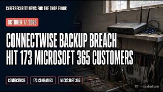 ConnectWise Backup Breach Exposes 173 Companies and Critical Nextcloud Flaw Under Active Attack
