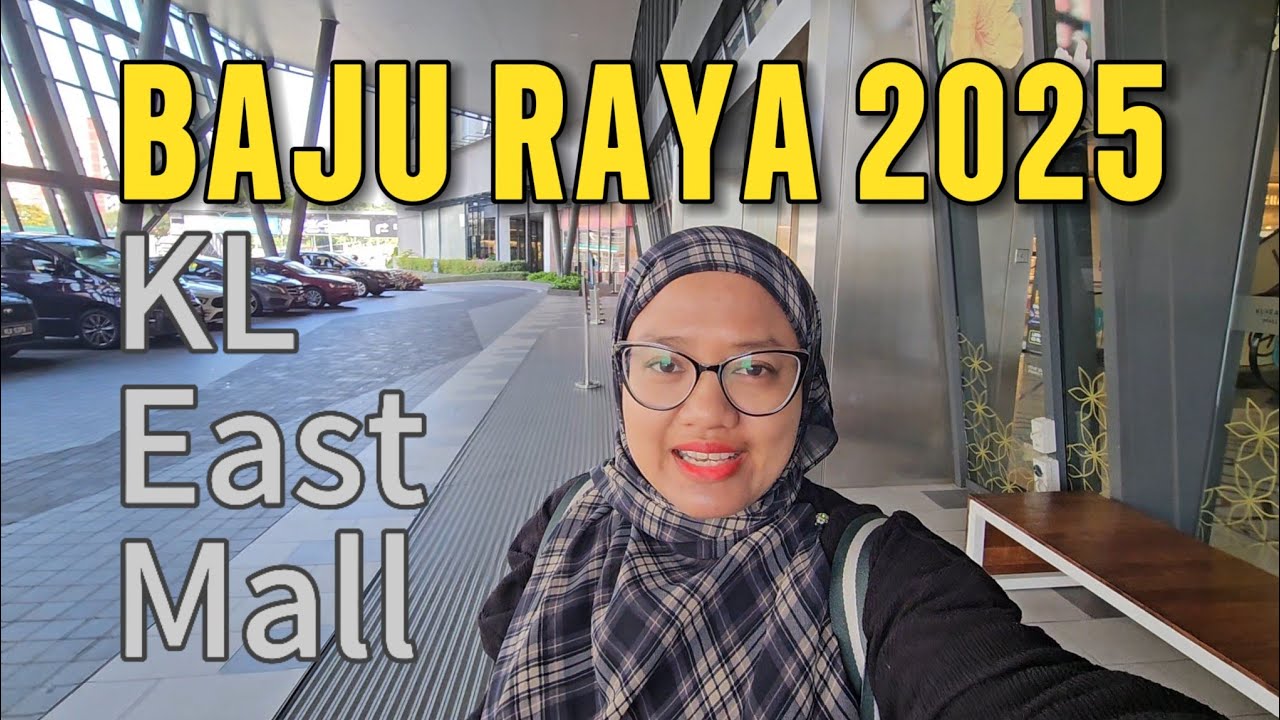 BAJU RAYA 2025 | KL EAST MALL
