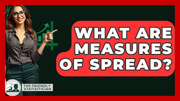 What Are Measures Of Spread? - The Friendly Statistician