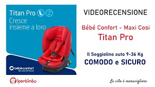 Videorecensione Bebe Confort Maxi Cosi Titan Pro Il Seggiolino Auto 1 2 3 Di Ultima Generazione Youtube