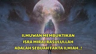 Para Ilmuwan Membuktikan Isra Mi'raj Rasulullah Ke Langit 7 Adalah Benar....!