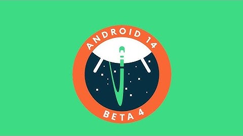 Android 14 beta 4 is released !