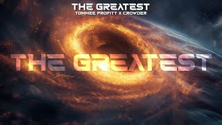 Tommee Profitt & Crowder - The Greatest (Lyric Video)