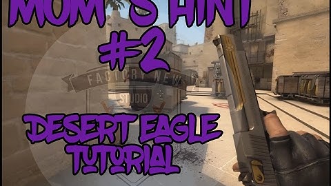 Mom`s hint #2 / CS:GO Turtorial / Desert Eagle Pilot gameplay