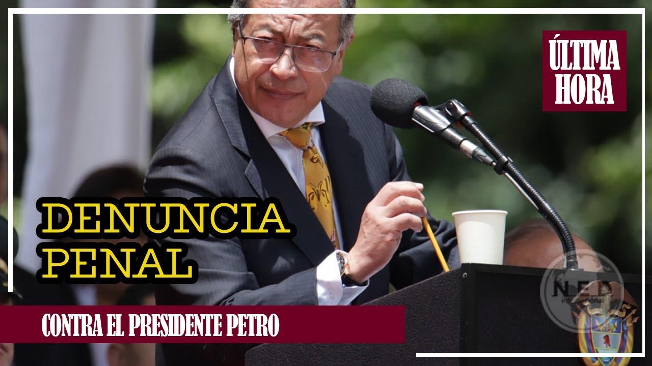 ÚLTIMA HORA 🟠 Denuncia penal contra el Presidente Petro por injuria y ...