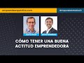 Sergio Fernández y Josepe García: cómo tener una buena actitud emprendedora